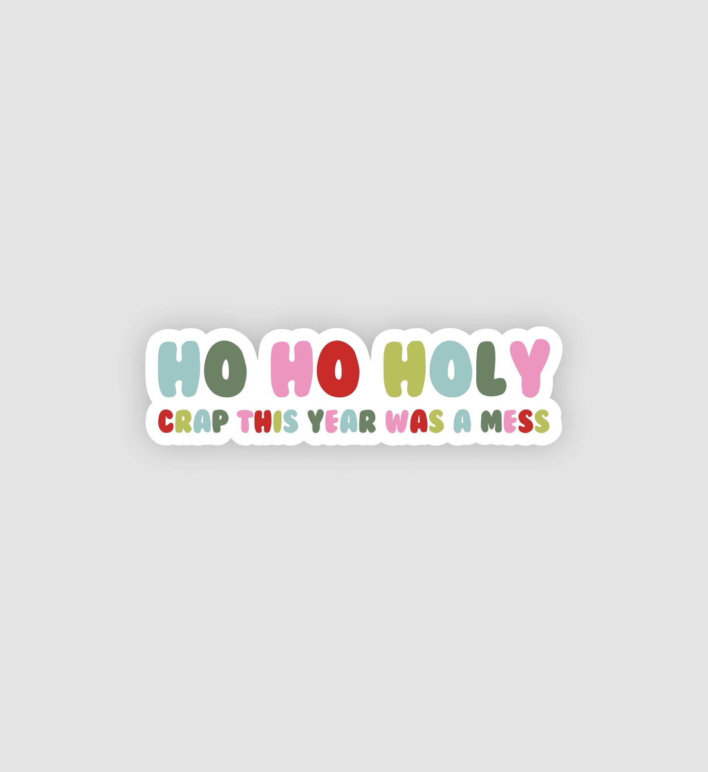 Ho Ho Holy Crap This Year Was A Mess Sticker
