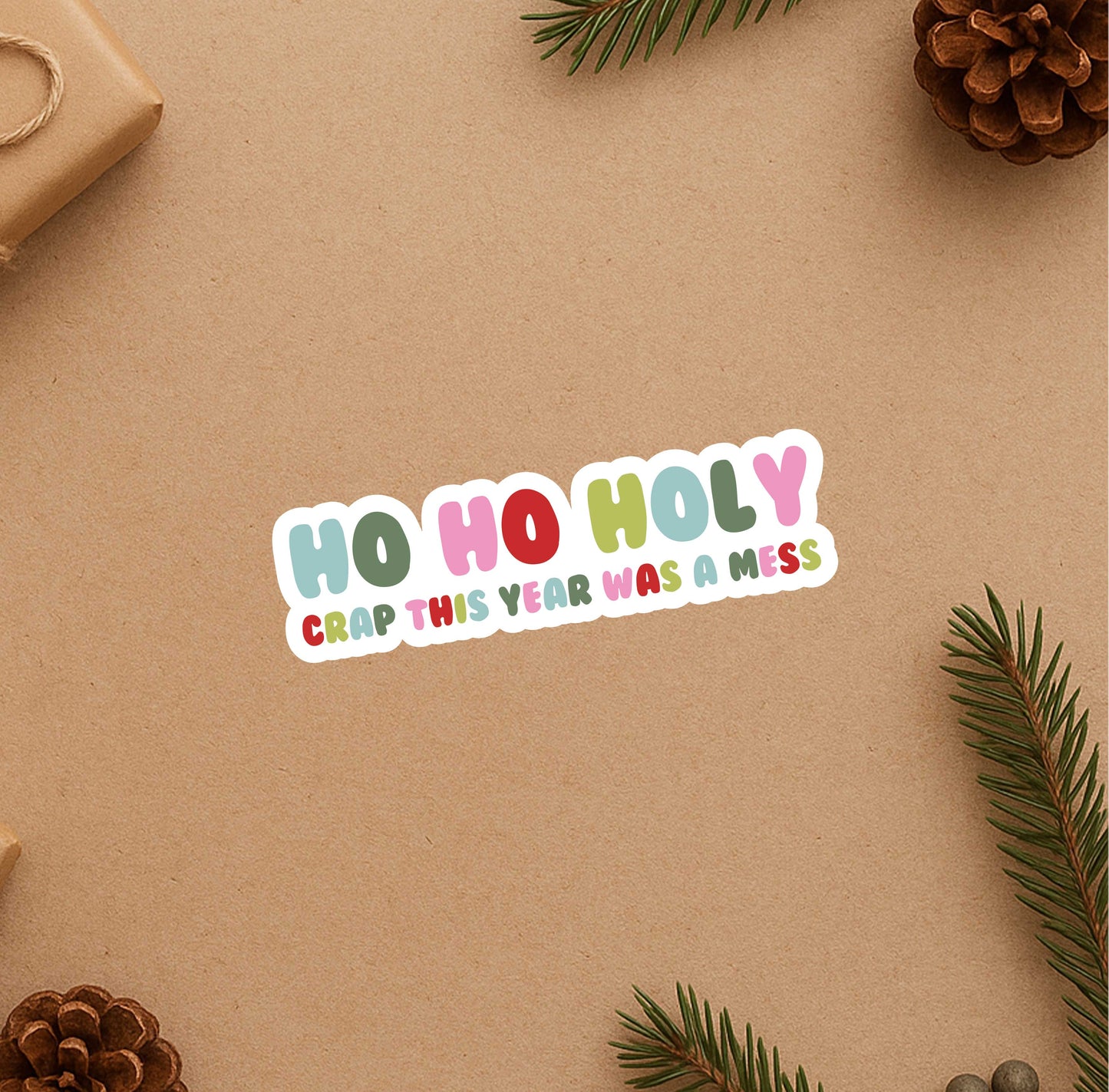 Ho Ho Holy Crap This Year Was A Mess Sticker