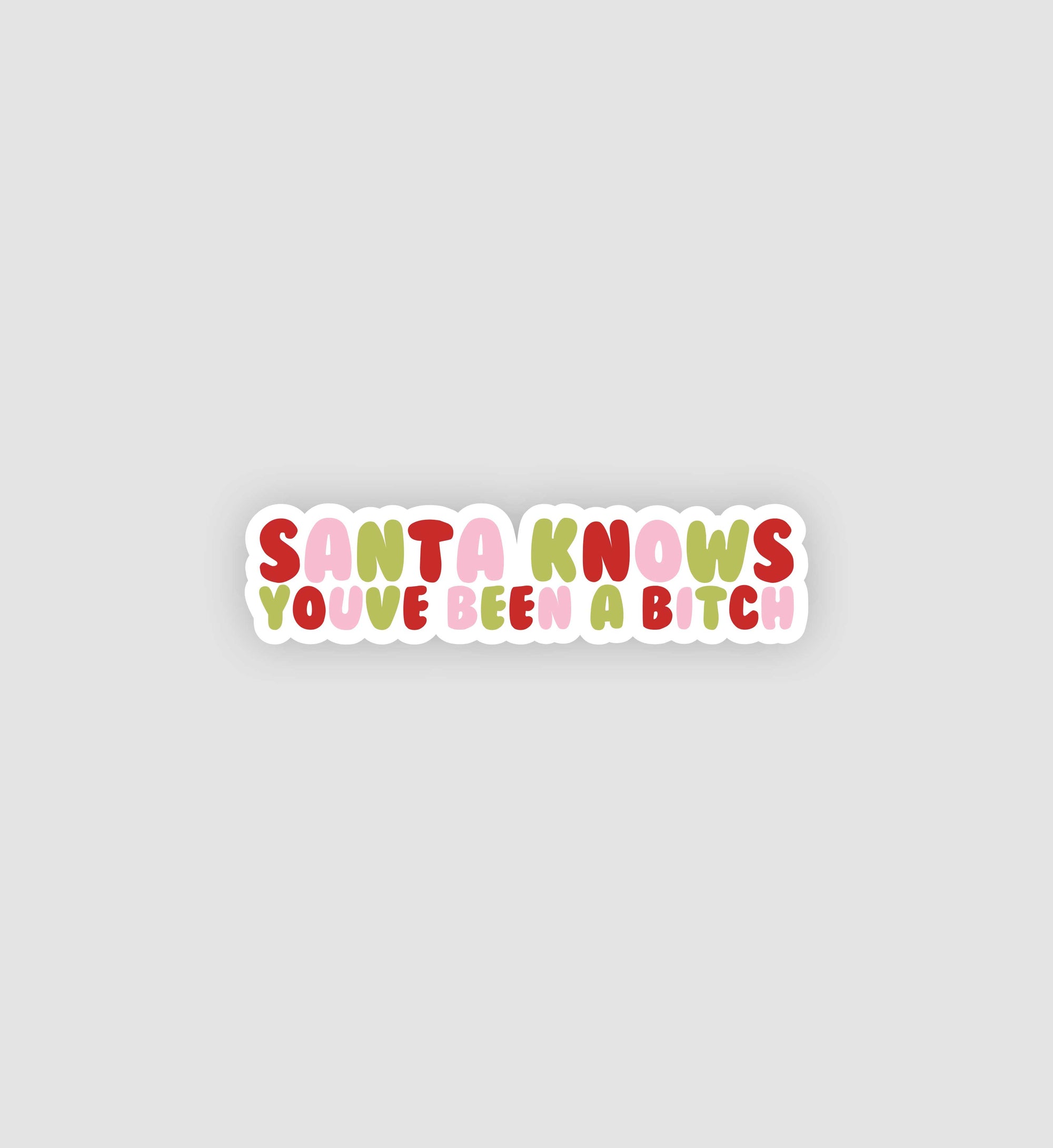 Santa Knows You've Been A Bitch Sticker