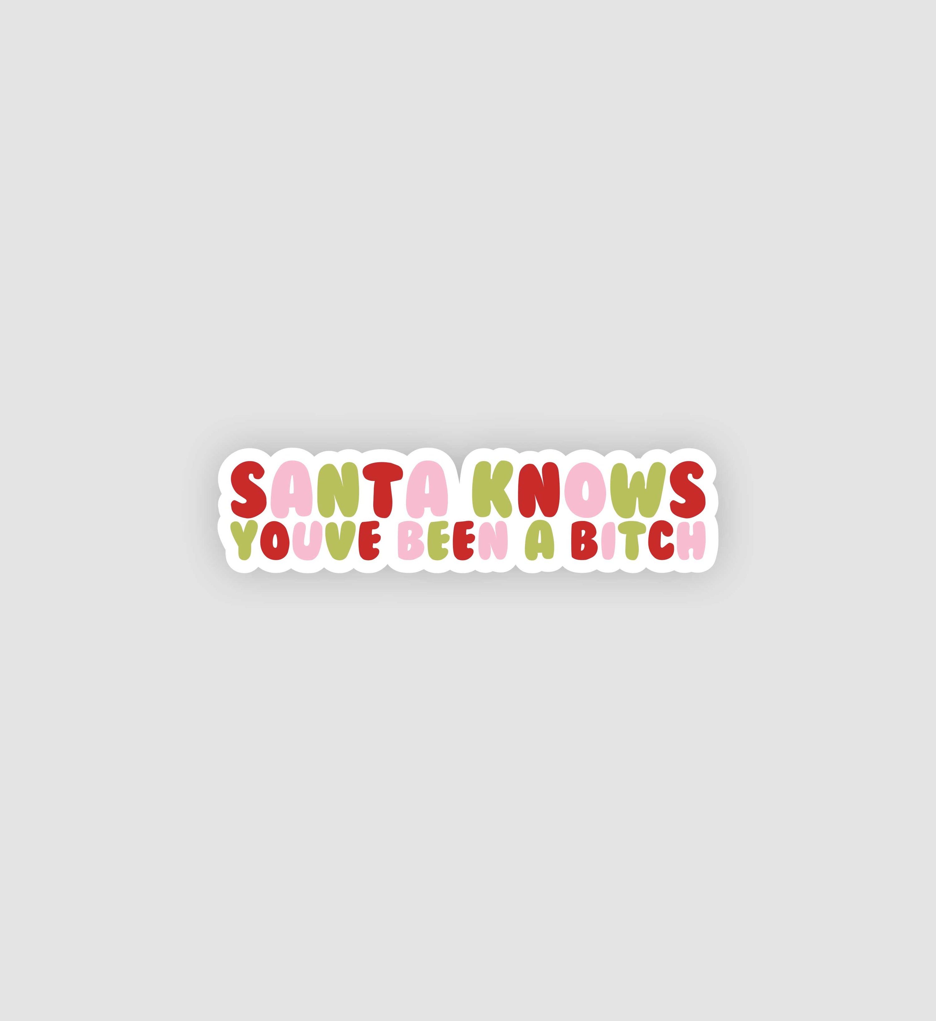 Santa Knows You've Been A Bitch Sticker