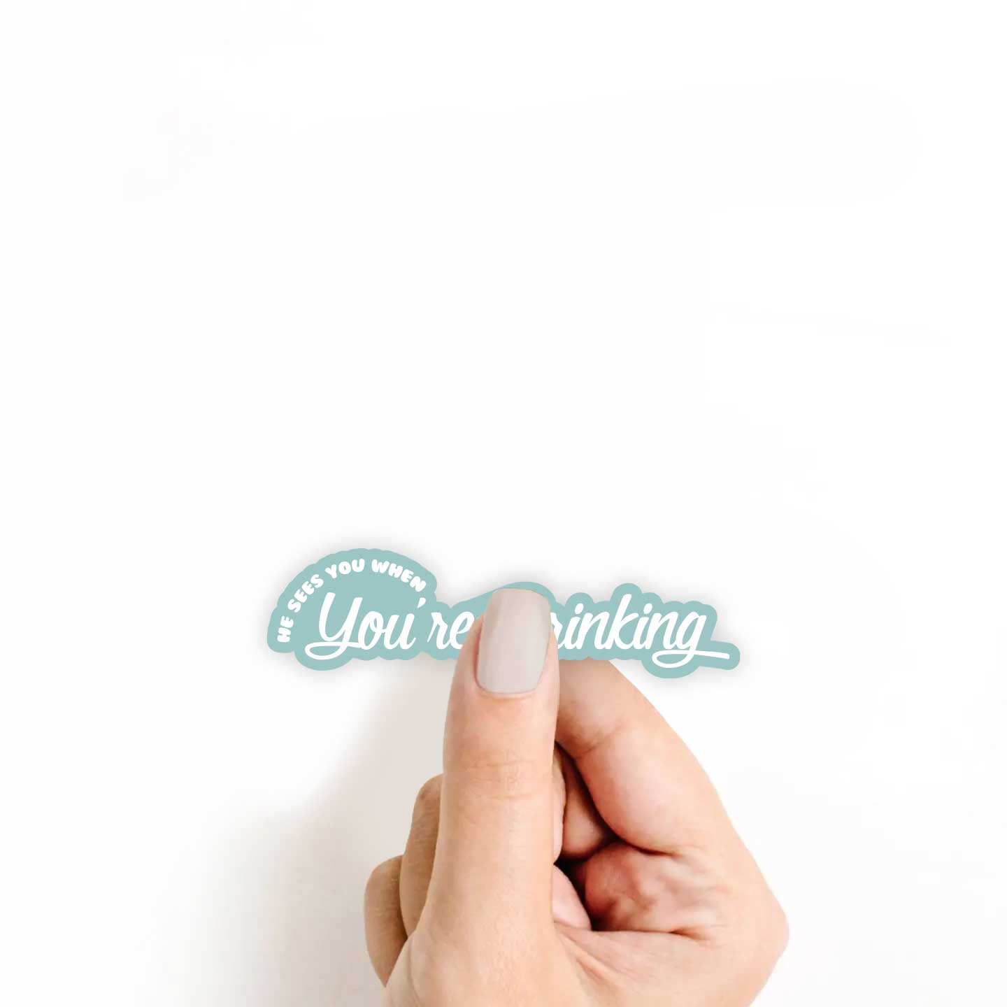 He Sees You When You're Drinking Sticker