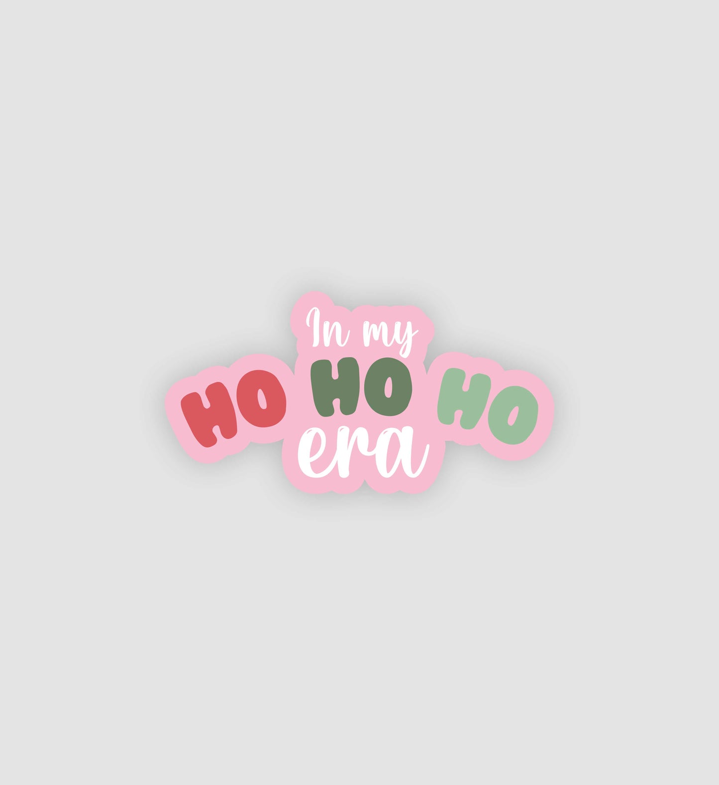 In My Ho Ho Ho Era Sticker