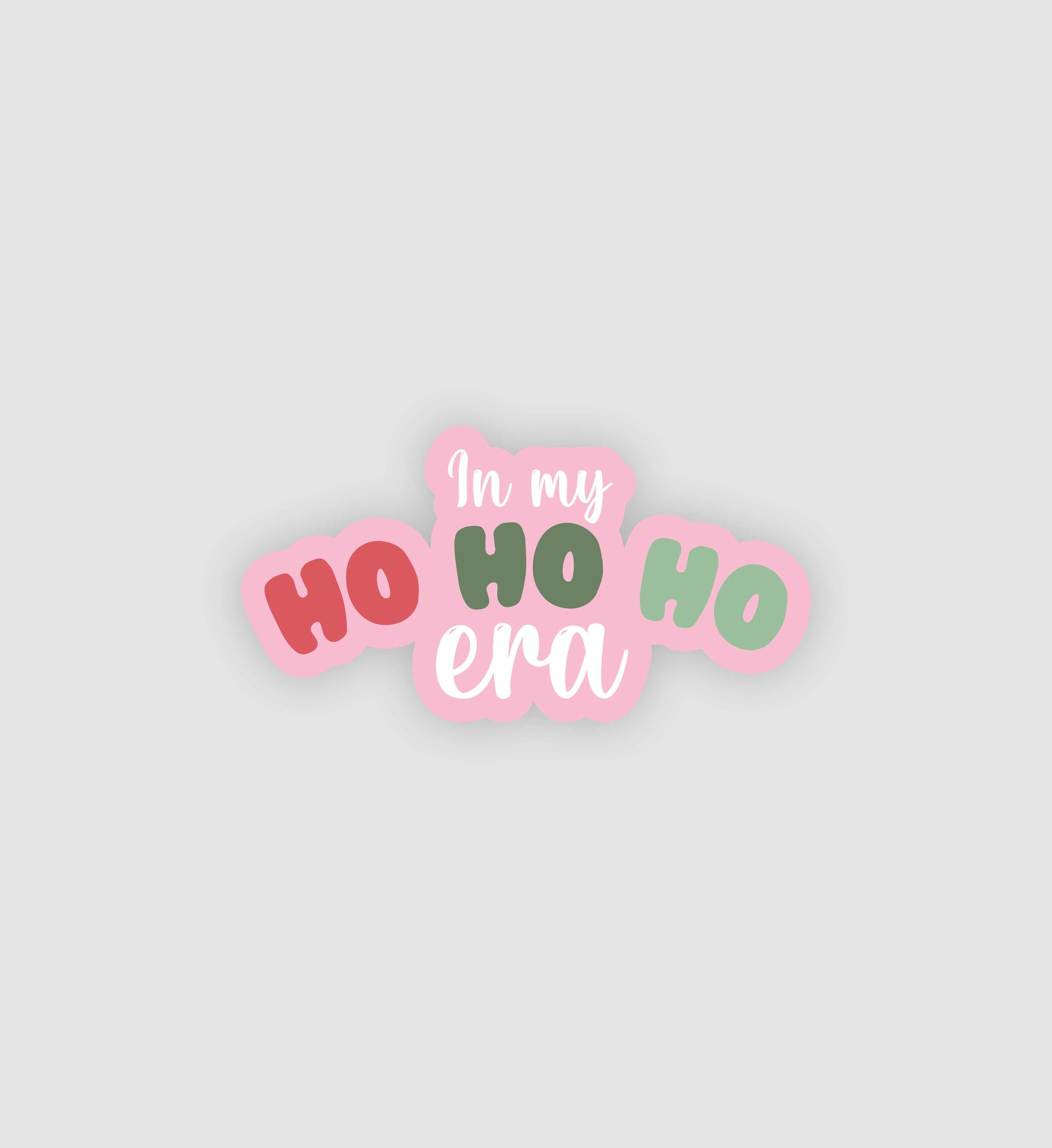In My Ho Ho Ho Era Sticker
