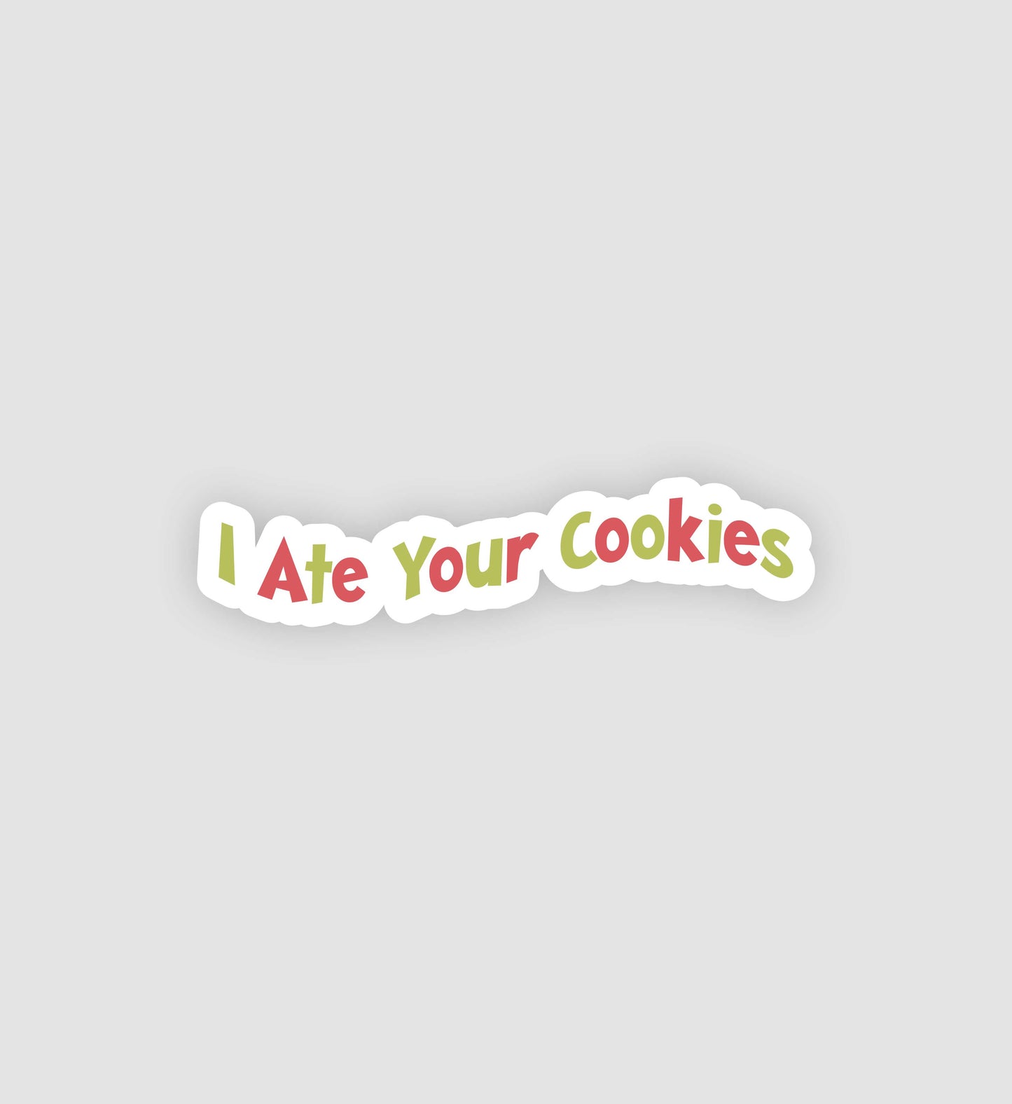 I Ate Your Cookies Sticker