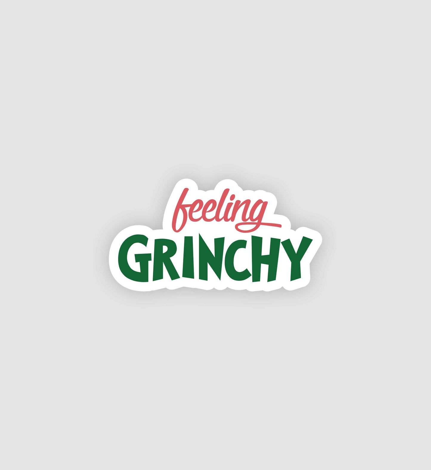 Feeling Grinchy Sticker