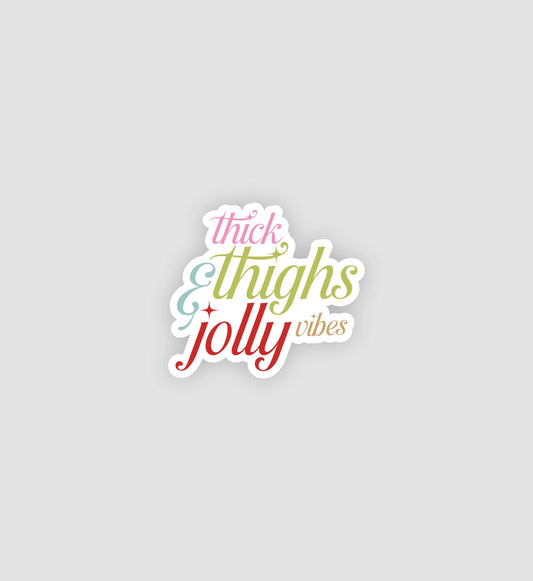 Thick Thighs & Jolly Vibes Sticker