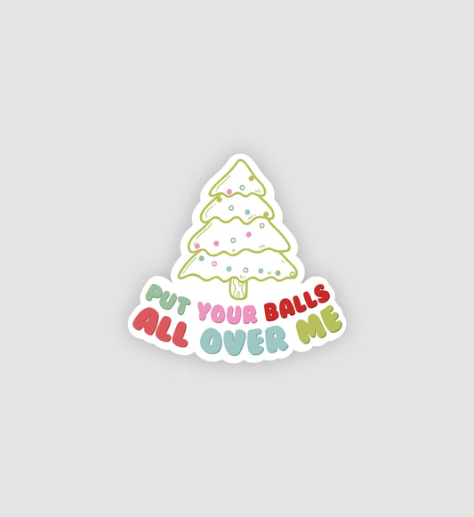 Put Your Balls All Over Me Sticker