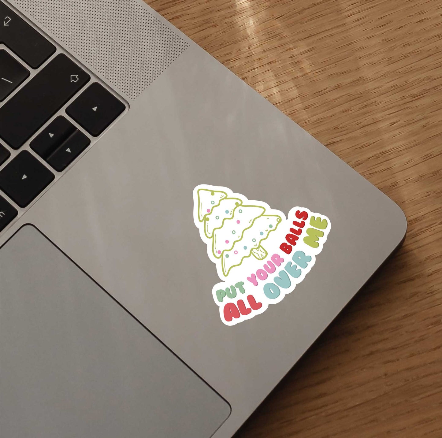 Put Your Balls All Over Me Sticker