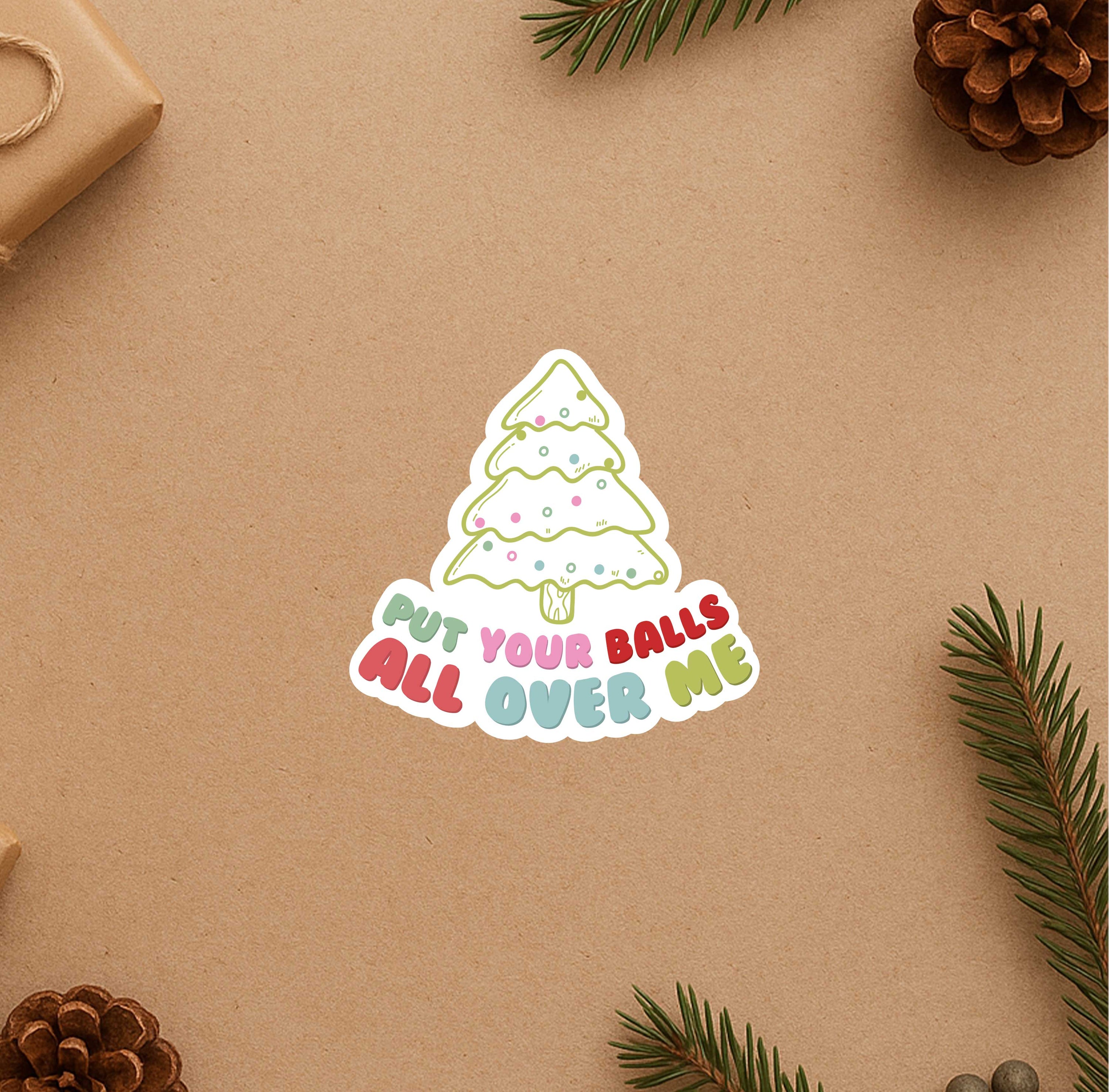 Put Your Balls All Over Me Sticker