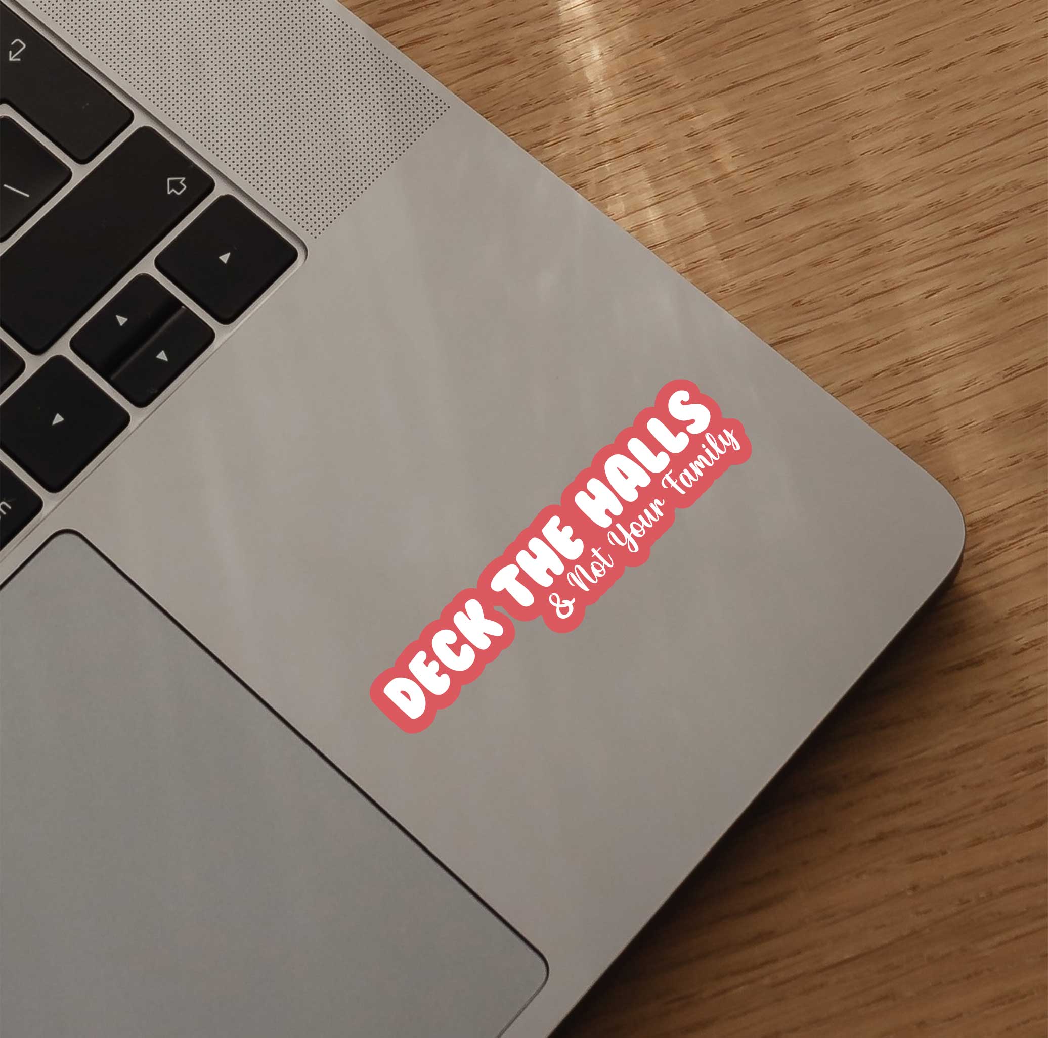 Deck The Halls & Not Your Family Sticker