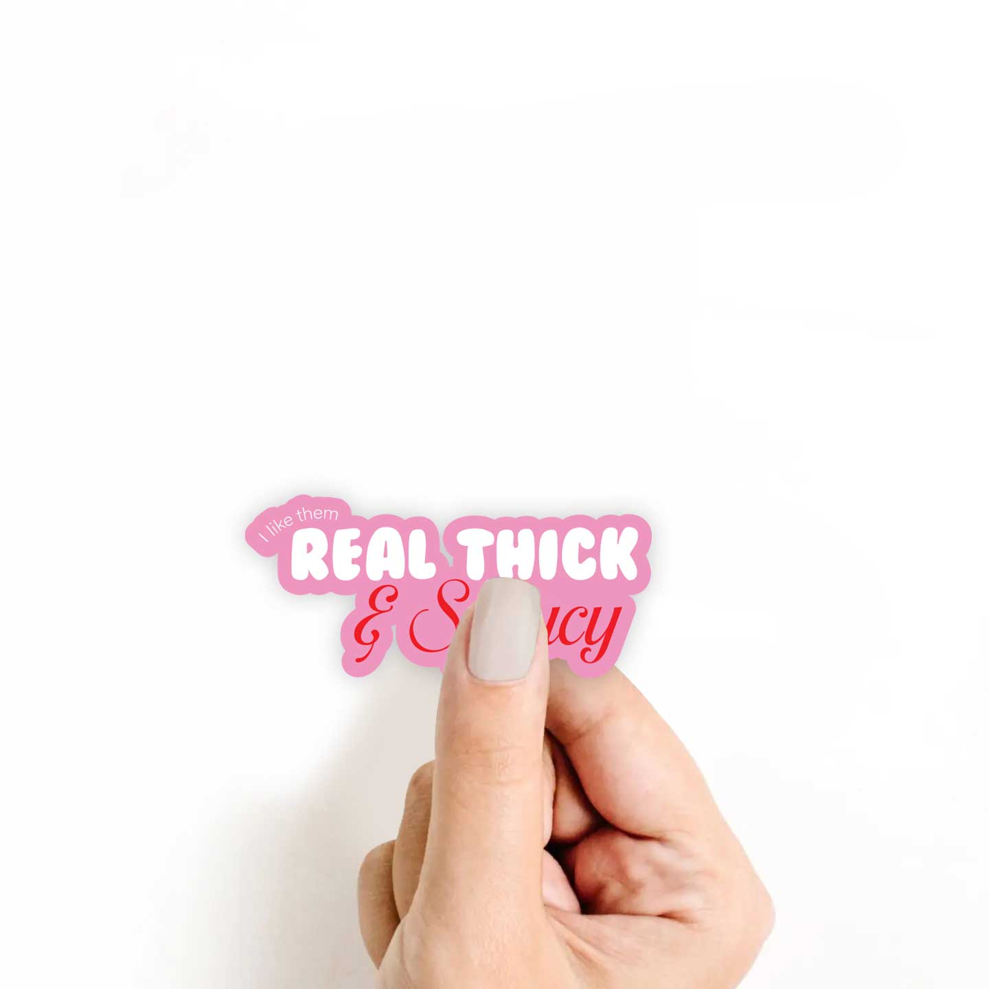 Pink I Like Them Real Thick & Sprucy Sticker
