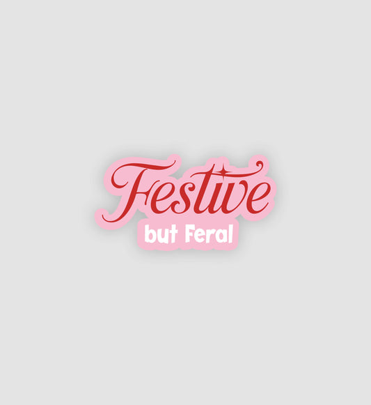 Festive But Feral Sticker