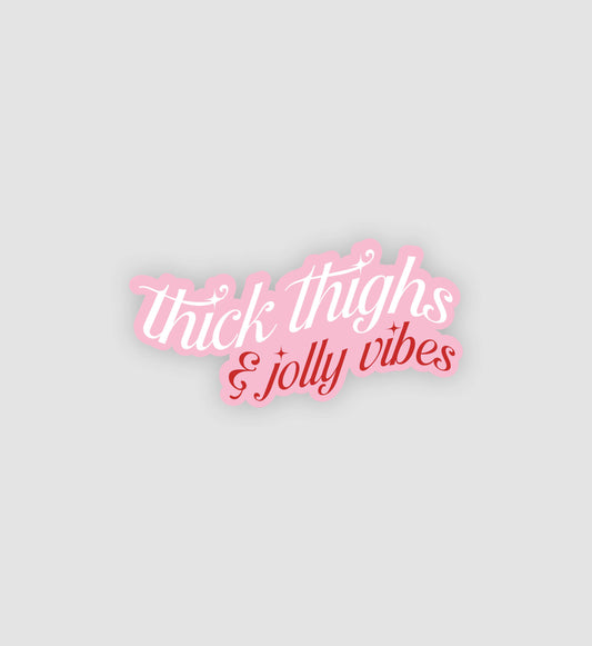 Thick Thighs & Jolly Vibes Sticker