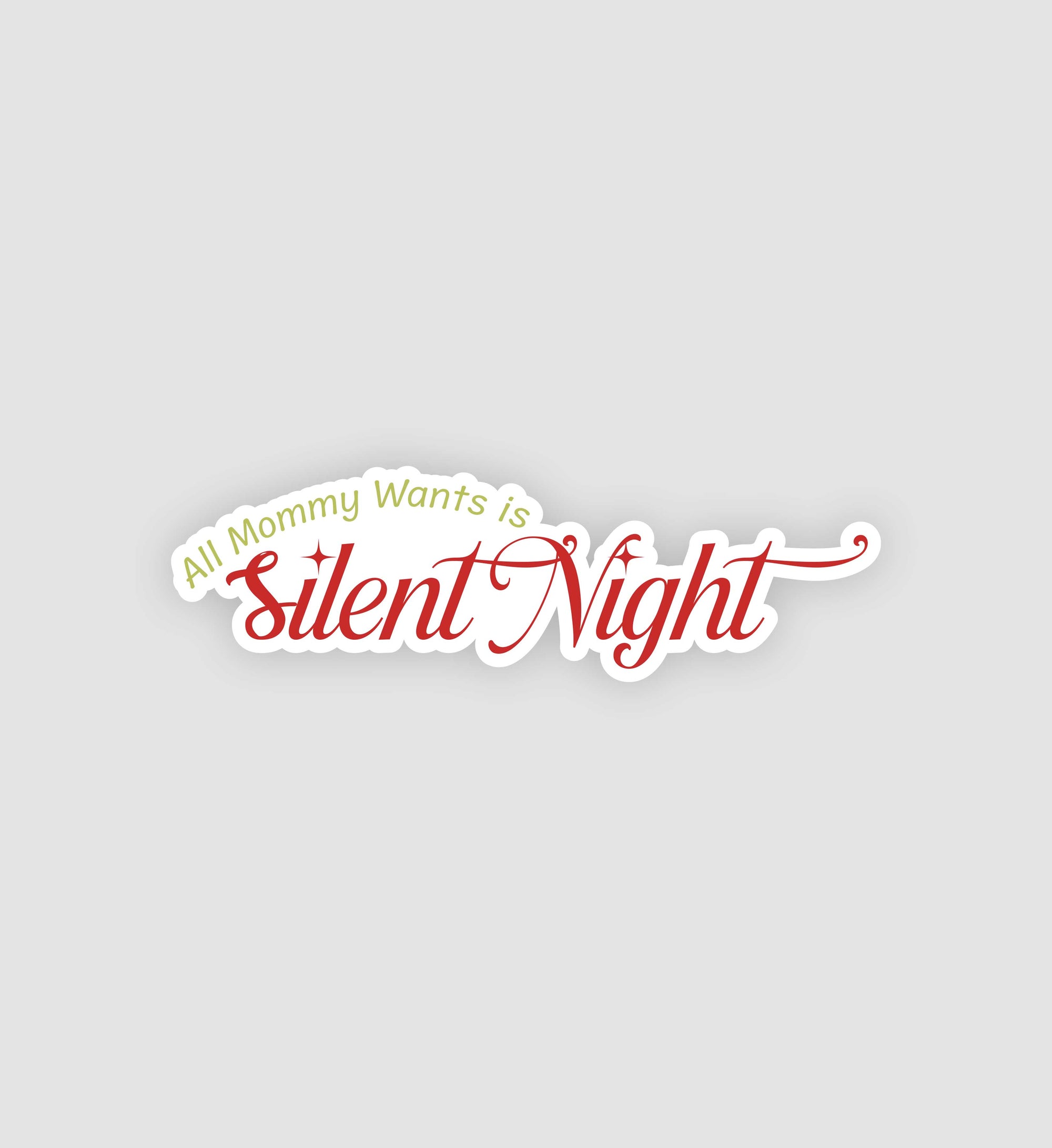 All My Mommy Wants Is Silent Night Sticker