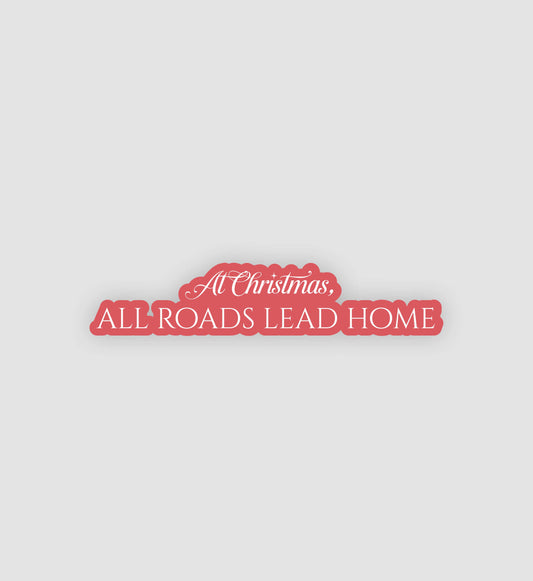 At Christmas, All Roads Lead Home Sticker