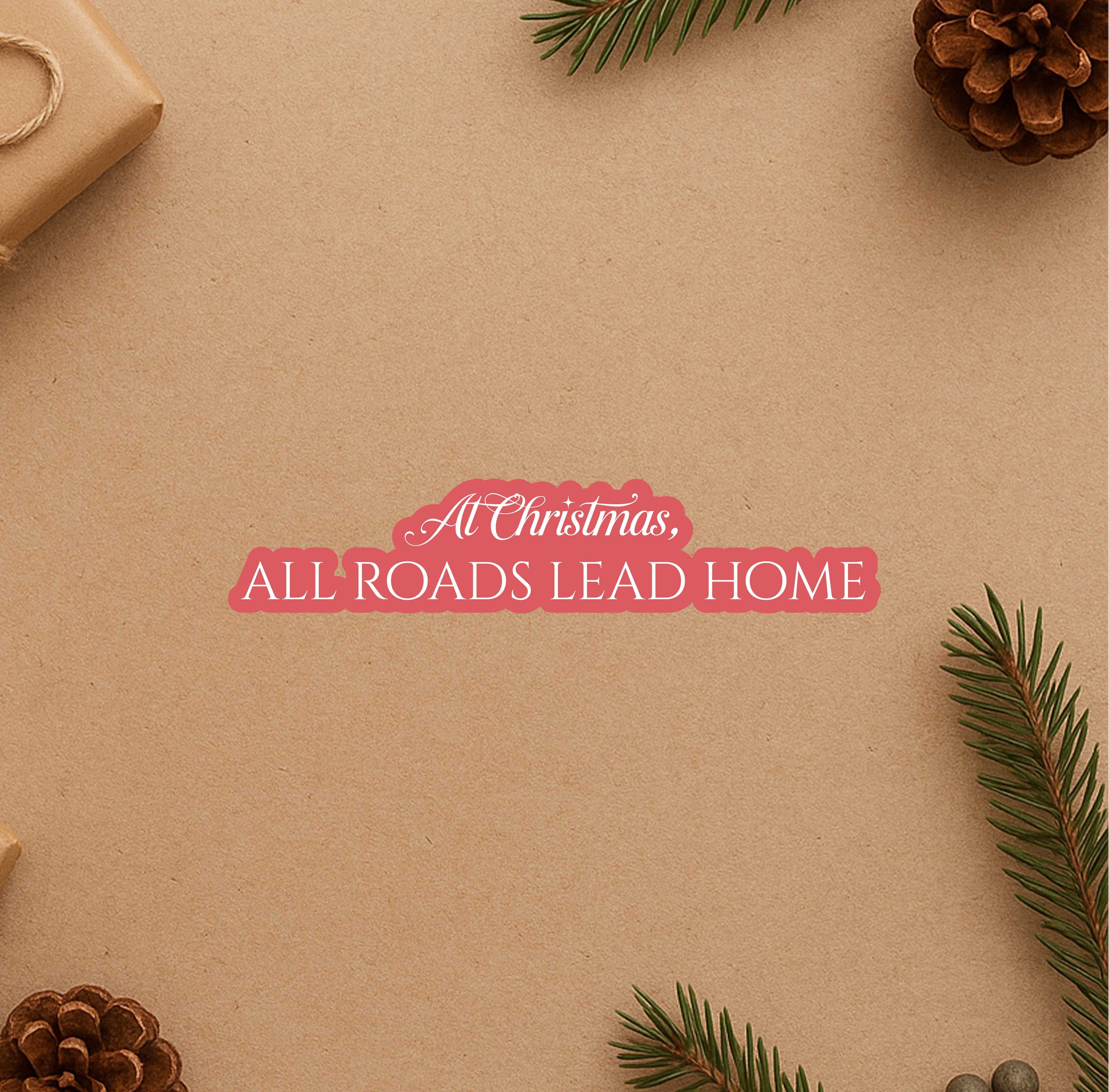 At Christmas, All Roads Lead Home Sticker