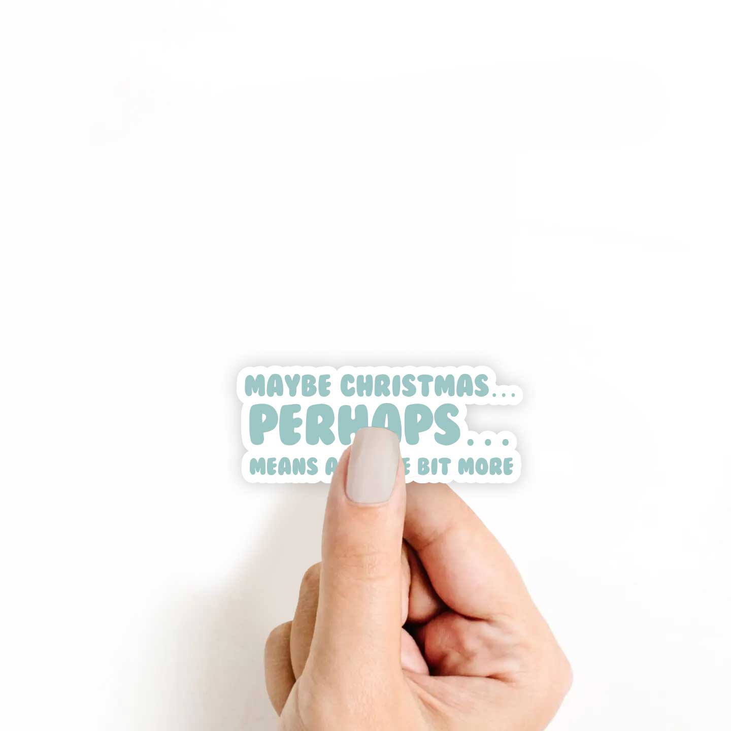 Maybe Christmas Means A Little Bit More Sticker