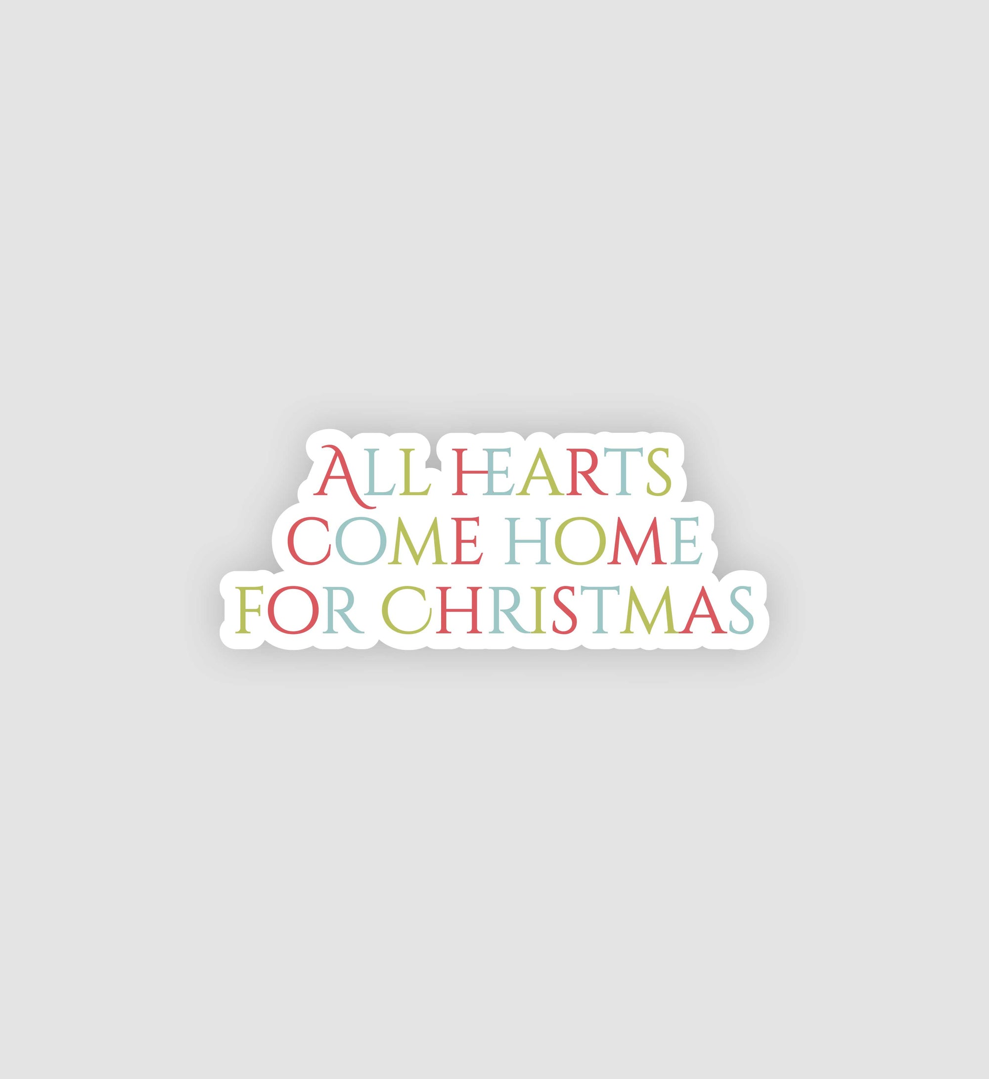 All Hearts Come Home For Christmas Sticker
