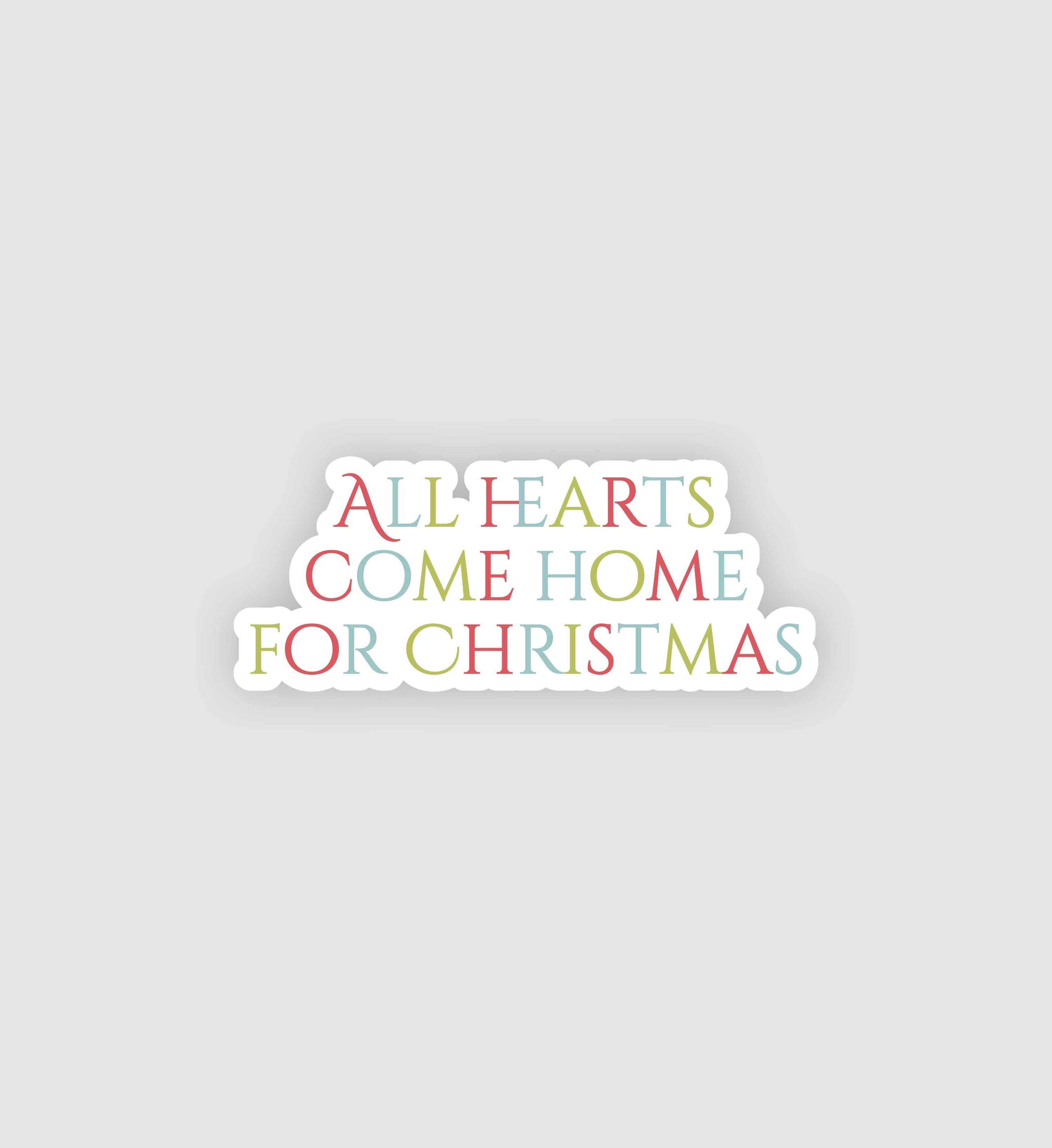 All Hearts Come Home For Christmas Sticker