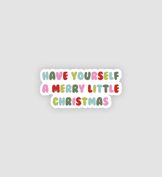 Have Yourself A Merry Little Christmas Sticker
