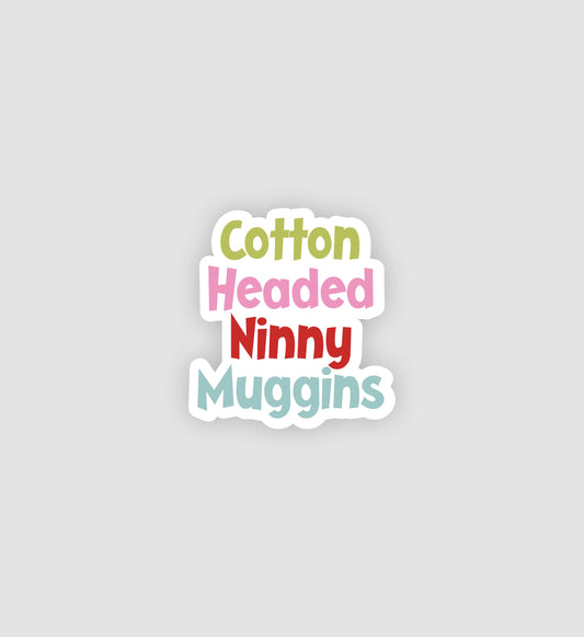 Cotton Headed Ninny Muggins Sticker