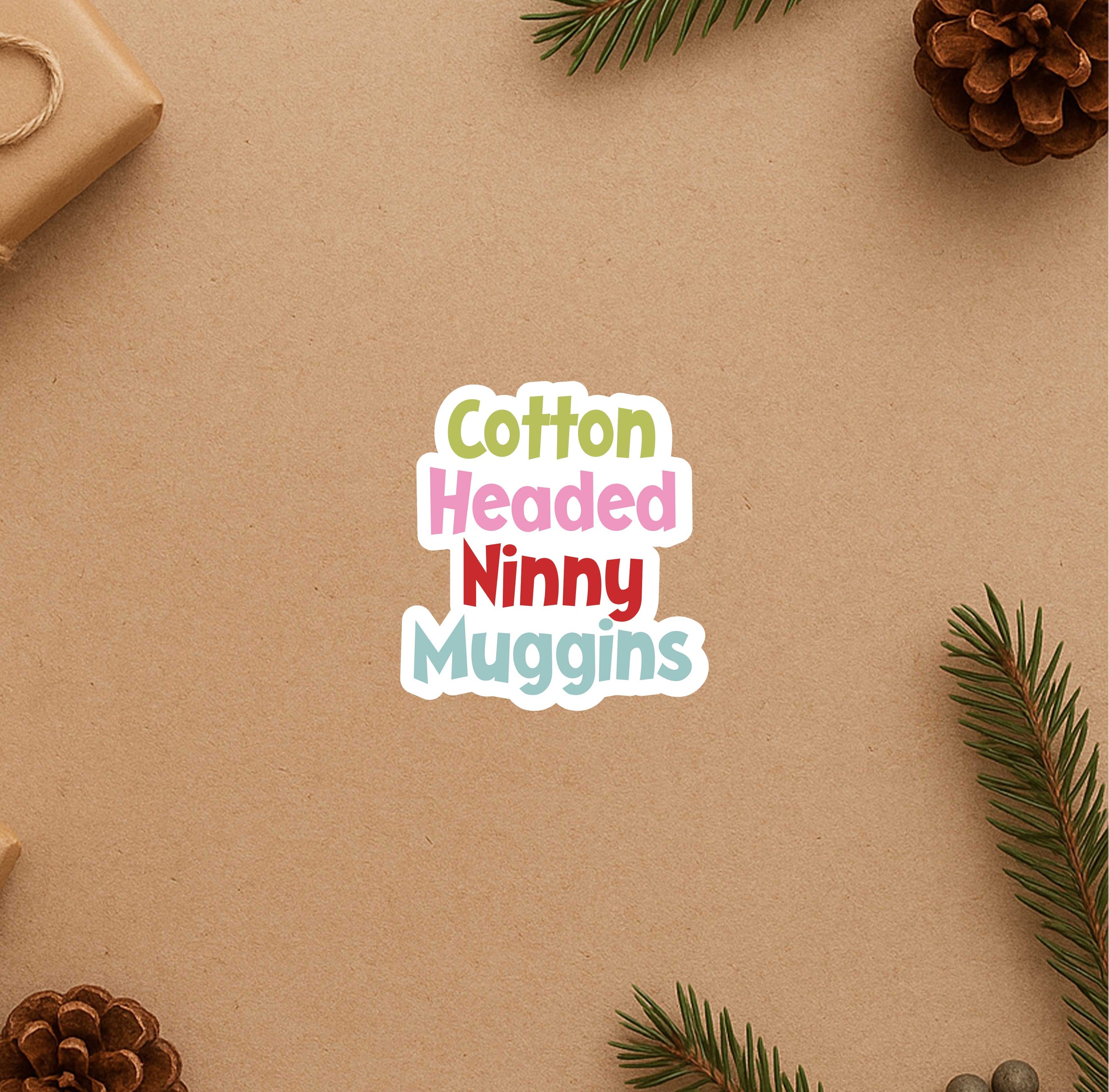 Cotton Headed Ninny Muggins Sticker
