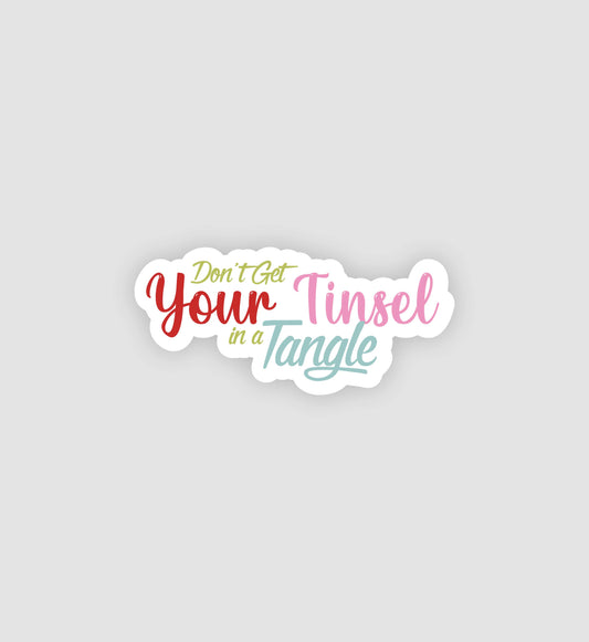 Don't Get Your Tinsel In A Tangle Sticker
